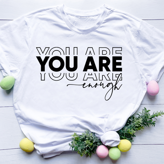 You Are Enough T- Shirt